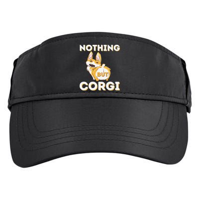 Nothing But Corgi Funny Welsh Corgi Owner Dog Lover Adult Drive Performance Visor