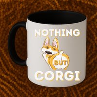 Nothing But Corgi Funny Welsh Corgi Owner Dog Lover Mug