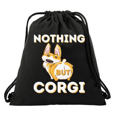 Nothing But Corgi Funny Welsh Corgi Owner Dog Lover Drawstring Bag