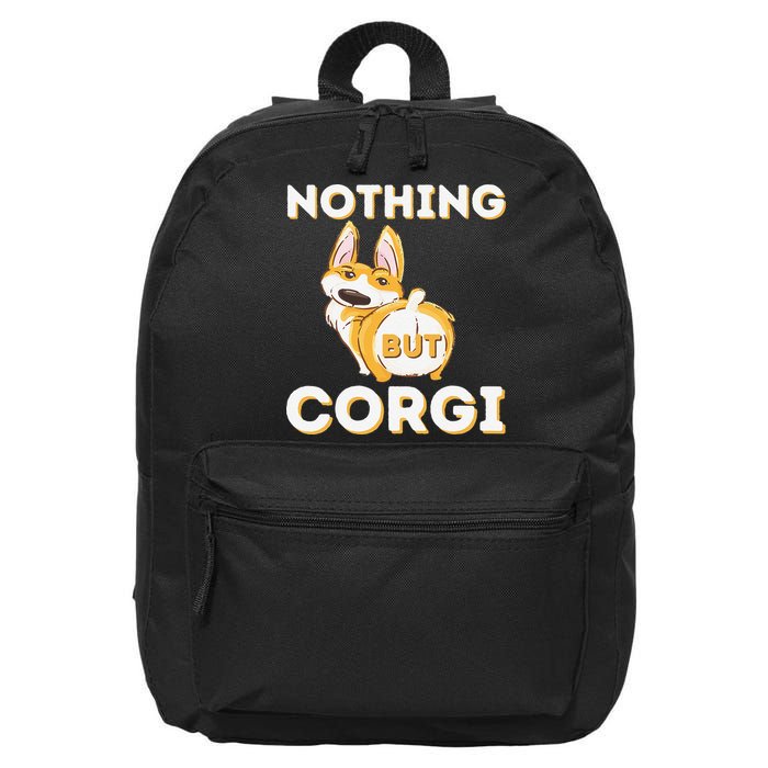 Nothing But Corgi Funny Welsh Corgi Owner Dog Lover 16 in Basic Backpack
