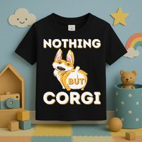 Nothing But Corgi Funny Welsh Corgi Owner Dog Lover Toddler T-Shirt