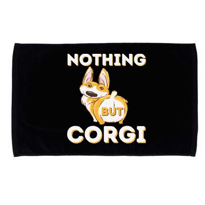 Nothing But Corgi Funny Welsh Corgi Owner Dog Lover Microfiber Hand Towel
