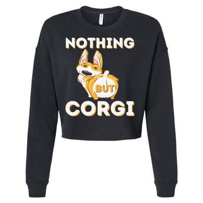 Nothing But Corgi Funny Welsh Corgi Owner Dog Lover Cropped Pullover Crew