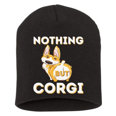 Nothing But Corgi Funny Welsh Corgi Owner Dog Lover Short Acrylic Beanie