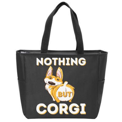 Nothing But Corgi Funny Welsh Corgi Owner Dog Lover Zip Tote Bag