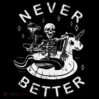 Never Better Chilling Skeleton Unicorn Swimming Float T-Shirt