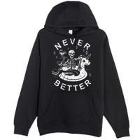 Never Better Chilling Skeleton Unicorn Swimming Float Premium Pullover Hoodie