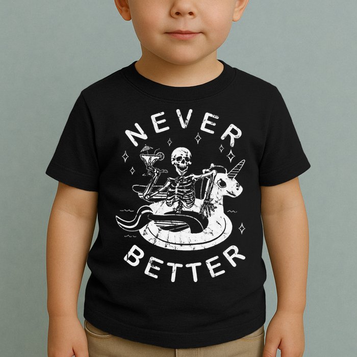 Never Better Chilling Skeleton Unicorn Swimming Float Toddler T-Shirt