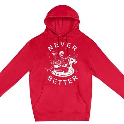 Never Better Chilling Skeleton Unicorn Swimming Float Premium Pullover Hoodie