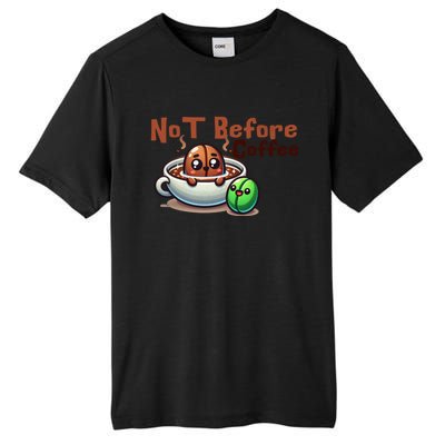 Not Before Coffee Green Bean Roasted Bean Gift Tall Fusion ChromaSoft Performance T-Shirt