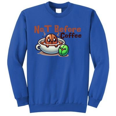 Not Before Coffee Green Bean Roasted Bean Gift Sweatshirt