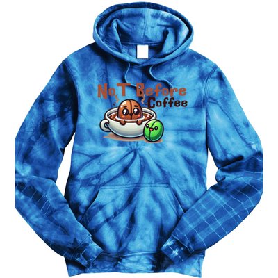 Not Before Coffee Green Bean Roasted Bean Gift Tie Dye Hoodie