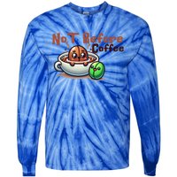 Not Before Coffee Green Bean Roasted Bean Gift Tie-Dye Long Sleeve Shirt