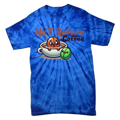 Not Before Coffee Green Bean Roasted Bean Gift Tie-Dye T-Shirt