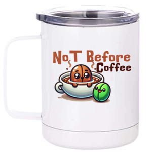 Not Before Coffee Green Bean Roasted Bean Gift 12 oz Stainless Steel Tumbler Cup