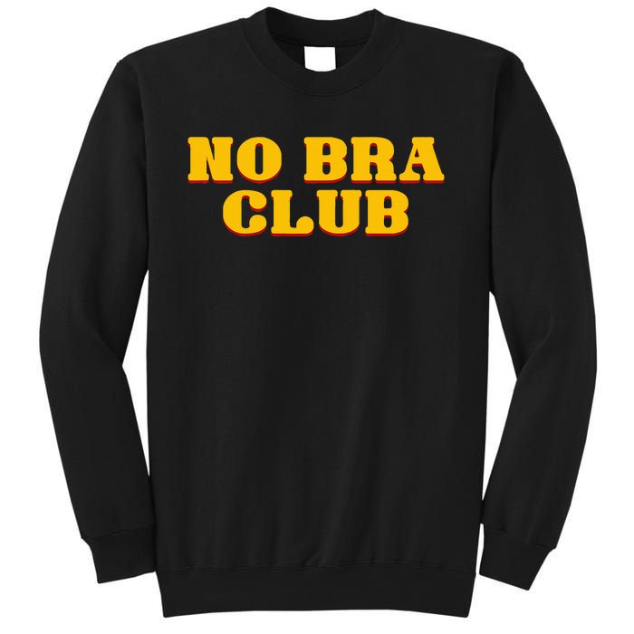 No Bra Club Tall Sweatshirt