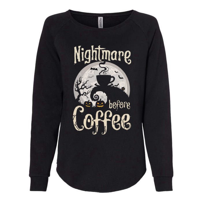 Nightmare Before Coffee Halloween Spooky Coffee Lovers Womens California Wash Sweatshirt