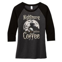 Nightmare Before Coffee Halloween Spooky Coffee Lovers Women's Tri-Blend 3/4-Sleeve Raglan Shirt