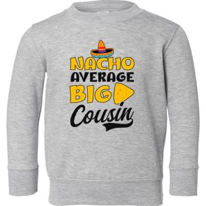 Nacho Big Cousin Design Cousin Crew Gift Toddler Sweatshirt