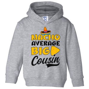 Nacho Big Cousin Design Cousin Crew Gift Toddler Hoodie