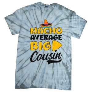 Nacho Big Cousin Design Cousin Crew Gift Tie-Dye T-Shirt