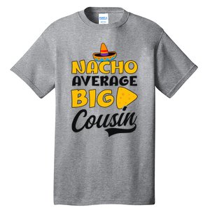 Nacho Big Cousin Design Cousin Crew Gift Tall T-Shirt