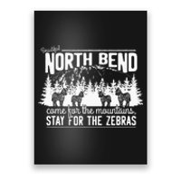 North Bend Come For The Mountains Stay For The Zebras Poster