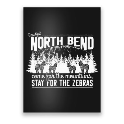 North Bend Come For The Mountains Stay For The Zebras Poster