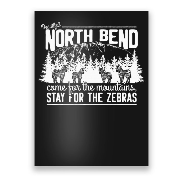 North Bend Come For The Mountains Stay For The Zebras Poster