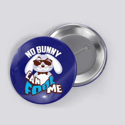 No Bunny Can Fool Me Happy Easter Cute Gift Button