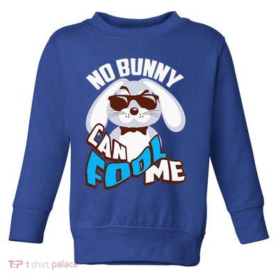 No Bunny Can Fool Me Happy Easter Cute Gift Toddler Sweatshirt