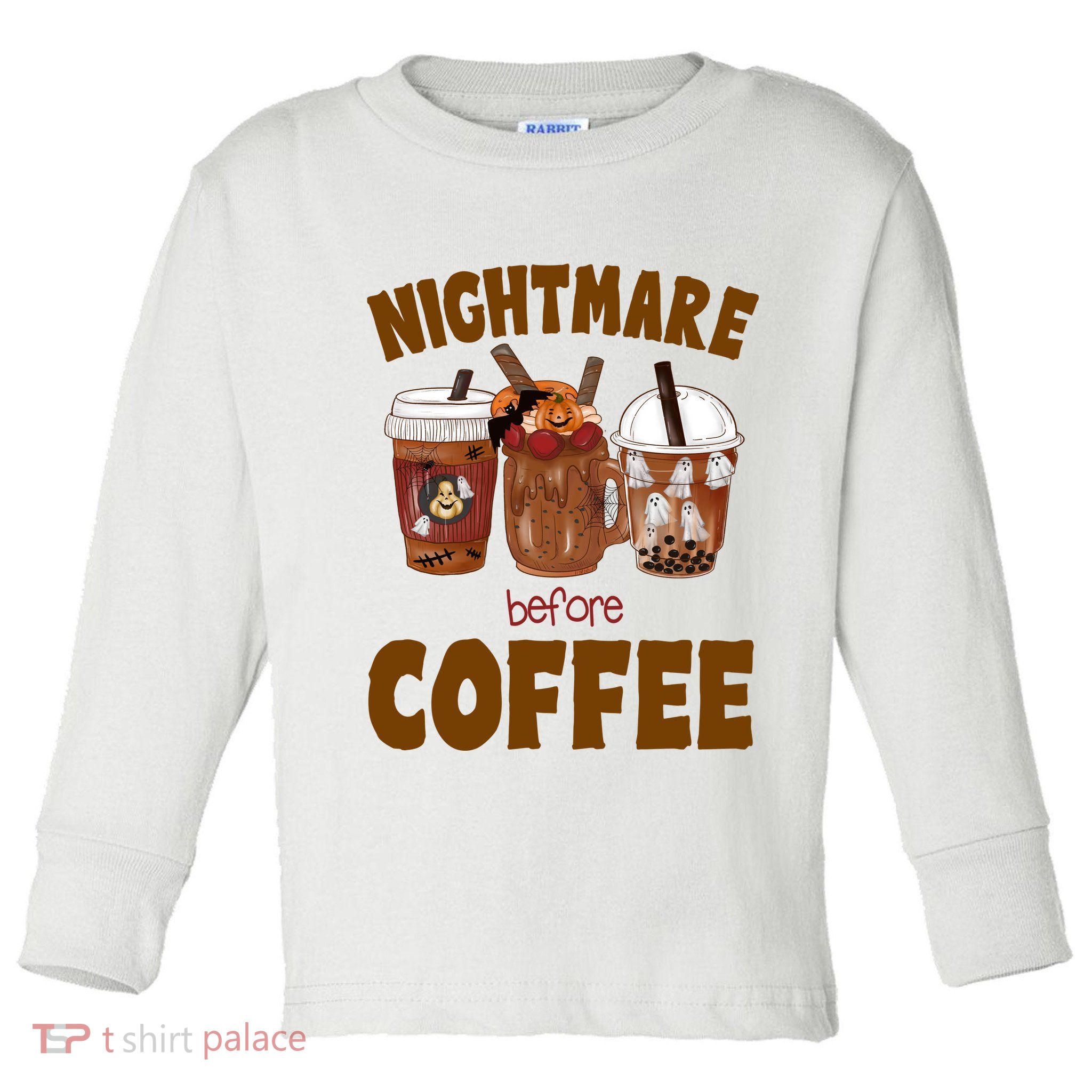 Nightmare Before Coffee Funny Halloween Toddler Long Sleeve Shirt