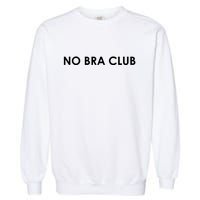 No Bra Club Garment-Dyed Sweatshirt