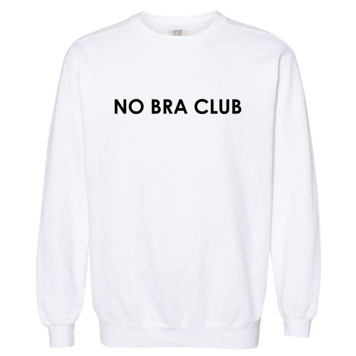 No Bra Club Garment-Dyed Sweatshirt