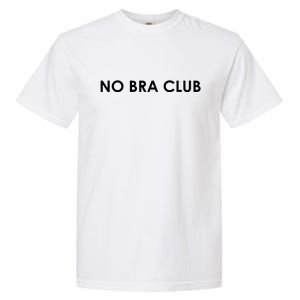 No Bra Club Garment-Dyed Heavyweight T-Shirt