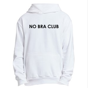 No Bra Club Urban Pullover Hoodie