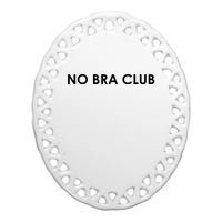 No Bra Club Ceramic Oval Ornament