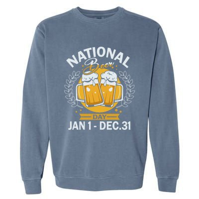 National Beer Day Jan 01 To Dec 31 Funny Gift Garment-Dyed Sweatshirt