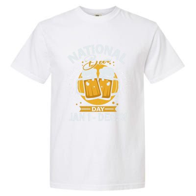 National Beer Day Jan 01 To Dec 31 Funny Gift Garment-Dyed Heavyweight T-Shirt