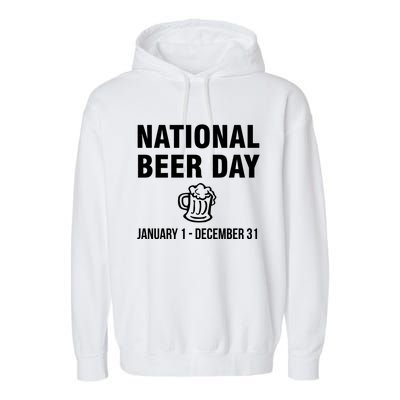 National Beer Day January 1 To December 31 Gift Garment-Dyed Fleece Hoodie