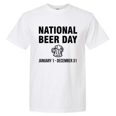 National Beer Day January 1 To December 31 Gift Garment-Dyed Heavyweight T-Shirt