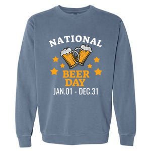 National Beer Day January 1st To December 31st Ing Gift Garment-Dyed Sweatshirt