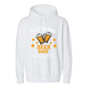 National Beer Day January 1st To December 31st Ing Gift Garment-Dyed Fleece Hoodie