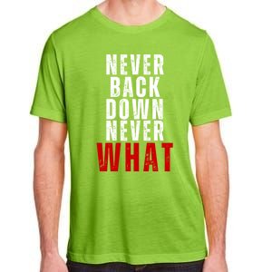 Never Back Down Never What Cute Gift Adult ChromaSoft Performance T-Shirt