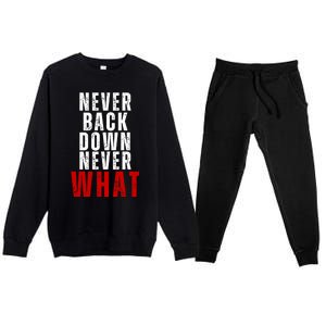 Never Back Down Never What Cute Gift Premium Crewneck Sweatsuit Set