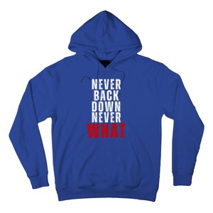 Never Back Down Never What Cute Gift Hoodie