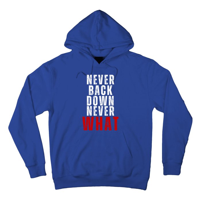 Never Back Down Never What Cute Gift Hoodie