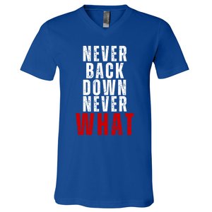 Never Back Down Never What Cute Gift V-Neck T-Shirt