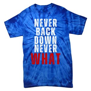 Never Back Down Never What Cute Gift Tie-Dye T-Shirt