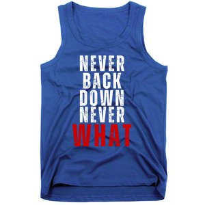 Never Back Down Never What Cute Gift Tank Top